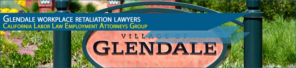 Glendale workplace retaliation lawyers