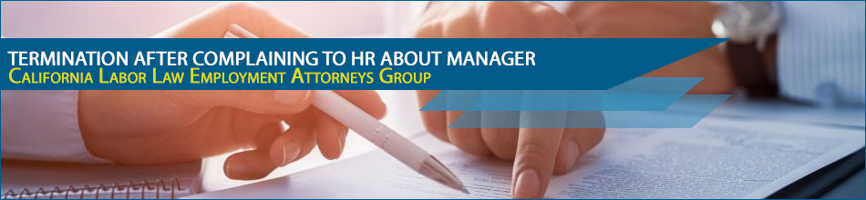 Termination after Complaining to HR about Manager