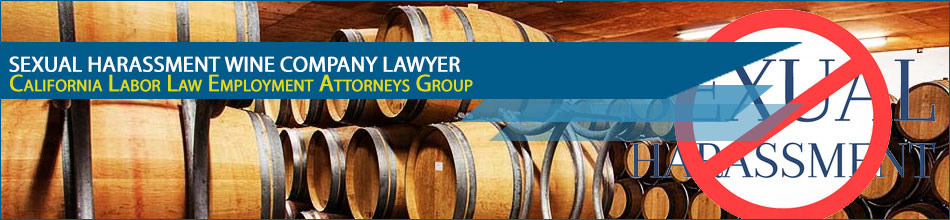 sexual-harassment-wine-company-lawyer - California Labor Law Employment Attorneys Group Sexual Harassment: When You Should Talk to a Lawyer