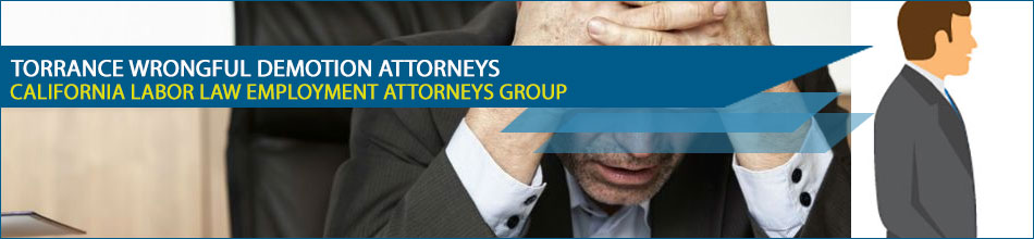 Torrance Wrongful Demotion Attorneys | Wrongful Demotion Lawsuit