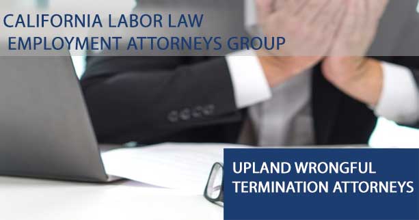 Upland Wrongful Termination Attorneys