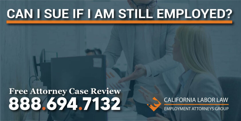 can I sue if i am still employed lawyer attorney compensation justice unfair termination