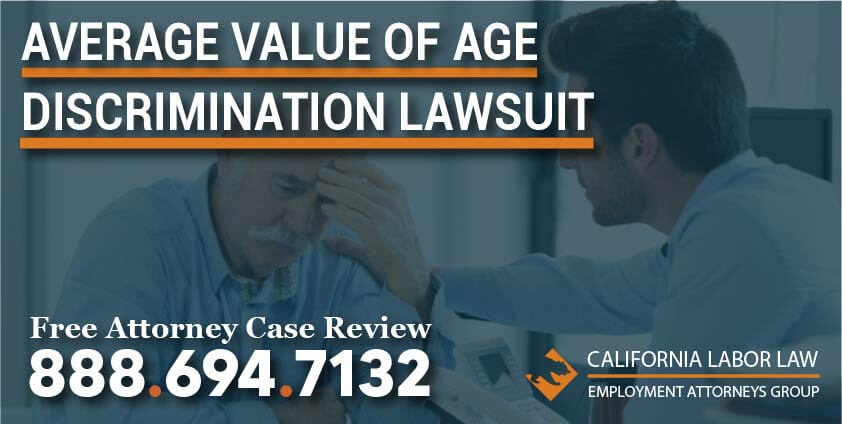 Average Value of Age Discrimination Lawsuit Lawyer attorney sue compensation