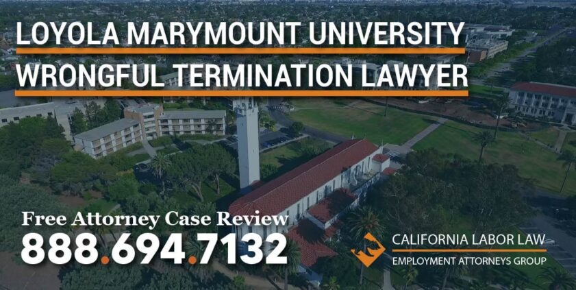 Loyola Marymount University - Wrongful Termination Lawyer sue compensation discrimination workplace employee employer