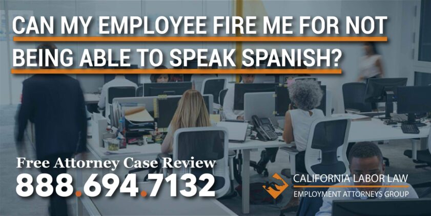 Can My Employer Fire Me for Not Being Able to Speak Spanish lawyer discrimination attorney compensation fired