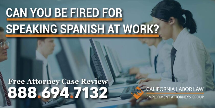 Can You Be Fired for Speaking Spanish at Work lawyer attorney sue compensation lawsuit