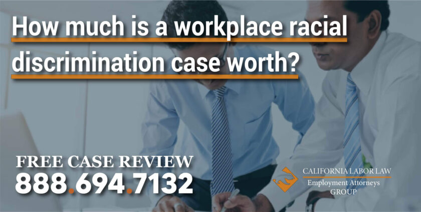 How much is a workplace racial discrimination case worth employee employer unfair