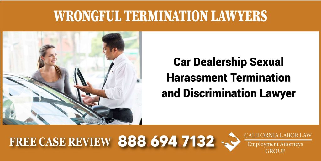 Car Dealership – Sexual Harassment Termination and Discrimination