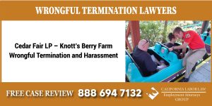 Cedar Fair LP – Knott’s Berry Farm - Wrongful Termination - Discrimination and Harassment Law Firm lawyer attorney sue lawsuit