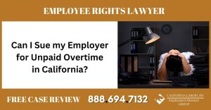Can I Sue my Employer for Unpaid Overtime in California employee sue lawyer attorney