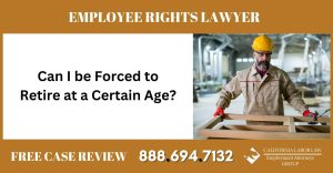 Can I be Forced to Retire at a Certain Age sue employee rights lawyer attorney