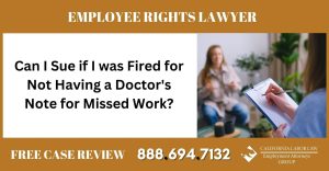 Can I Sue if I was Fired for Not Having a Doctors Note for Missed Work liable employee employer lawyer attorney - California Labor Law Employment Attorneys Group Can I Sue if I was Fired for Not Having a Doctors Note for Missed Work liable employee employer lawyer attorney
