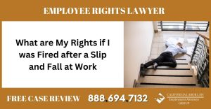 What are My Rights if I was Fired after a Slip and Fall at Work sue - California Labor Law Employment Attorneys Group What are My Rights if I was Fired after a Slip and Fall at Work sue