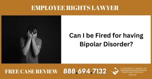 Can I be Fired for having Bipolar Disorder sue liable incident compensation lawyer employee attorney