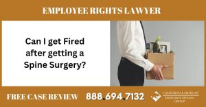 Can I get Fired after getting a Spine Surgery sue liable incident lawyer attorney employee rights