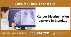 Cancer Discrimination Lawyers in Glendale sue liable incident attorney employee rights