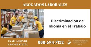 Discriminación de Idioma en el Trabajo empleyado - California Labor Law Employment Attorneys Group Discriminación de Idioma en el Trabajo empleyado