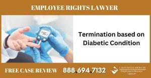 Termination based on Diabetic Condition emplyee rights lawyer attorney