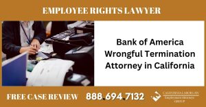 Bank of America Wrongful Termination Attorney in California sue employee rights lawyer