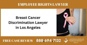Breast Cancer Discrimination Lawyer in Los Angeles employee rights attorney sue