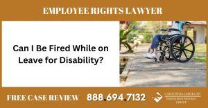 Can I Be Fired While on Leave for Disability sue liable incident compensation lawyer attorney