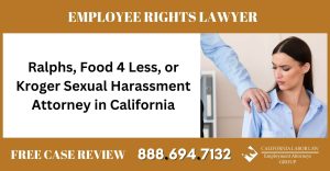 Ralphs Food 4 Less or Kroger Sexual Harassment Attorney in California sue liable incident compensation lawyer attorney - California Labor Law Employment Attorneys Group Ralphs Food 4 Less or Kroger Sexual Harassment Attorney in California sue liable incident compensation lawyer attorney