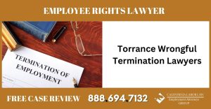 Torrance Wrongful Termination Lawyers sue liable incident compensation employee rights