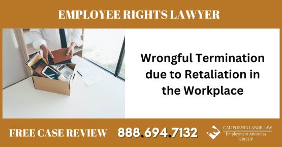 Wrongful Termination due to Retaliation in the Workplace - California ...