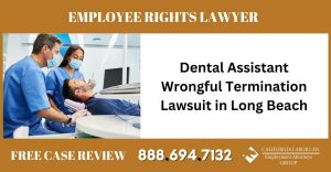Dental Assistant Wrongful Termination Lawsuit in Long Beach sue liable incident lawyer attorney