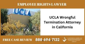 UCLA Wrongful Termination Attorney in California sue liable incident lawyer attorney employee rights